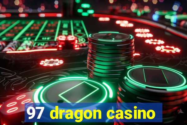 97 dragon casino